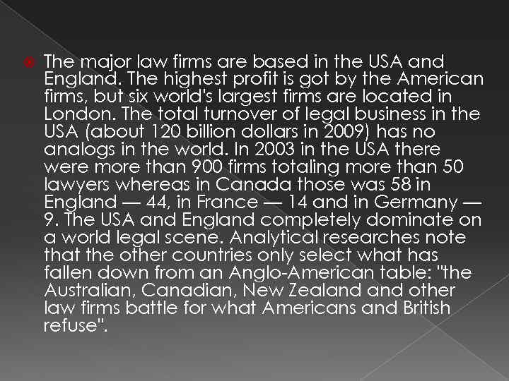  The major law firms are based in the USA and England. The highest