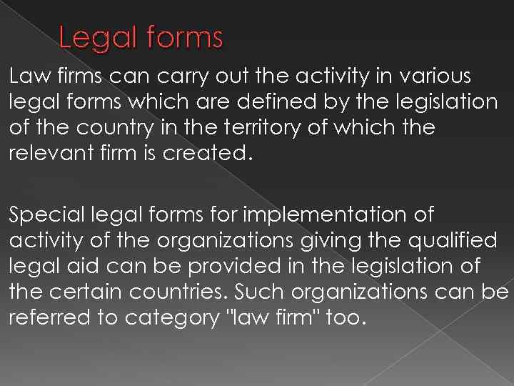 Legal forms Law firms can carry out the activity in various legal forms which