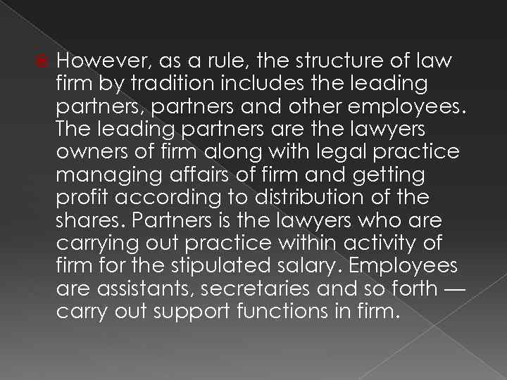  However, as a rule, the structure of law firm by tradition includes the