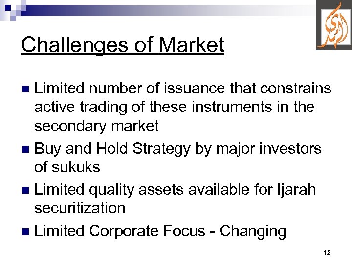 Challenges of Market Limited number of issuance that constrains active trading of these instruments