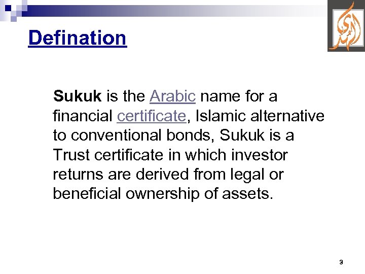 Defination Sukuk is the Arabic name for a financial certificate, Islamic alternative to conventional