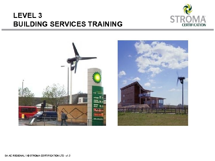 LEVEL 3 BUILDING SERVICES TRAINING SA AC REGIONAL 1 © STROMA CERTIFICATION LTD v