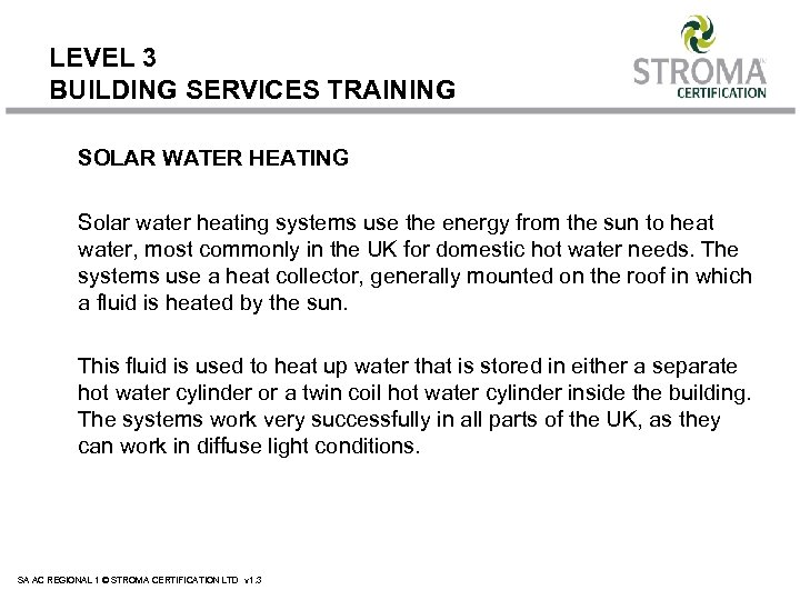 LEVEL 3 BUILDING SERVICES TRAINING SOLAR WATER HEATING Solar water heating systems use the