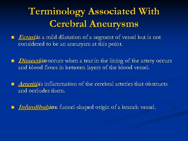 Terminology Associated With Cerebral Aneurysms n Ectasiais a mild dilatation of a segment of