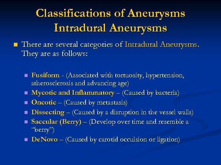 Classifications of Aneurysms Intradural Aneurysms n There are several categories of Intradural Aneurysms. They