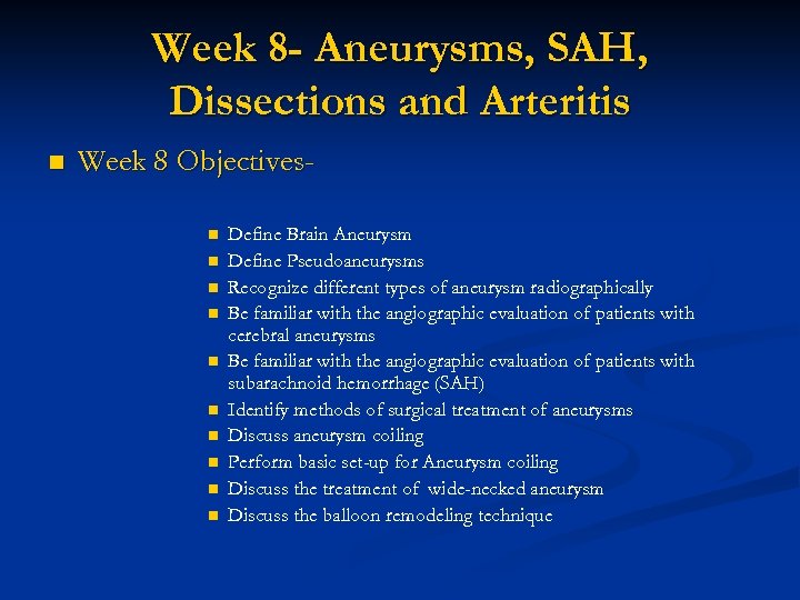 Week 8 - Aneurysms, SAH, Dissections and Arteritis n Week 8 Objectivesn n n
