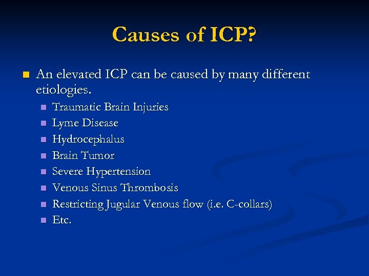 Causes of ICP? n An elevated ICP can be caused by many different etiologies.