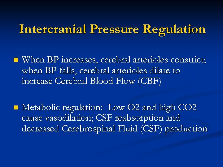 Intercranial Pressure Regulation n When BP increases, cerebral arterioles constrict; when BP falls, cerebral