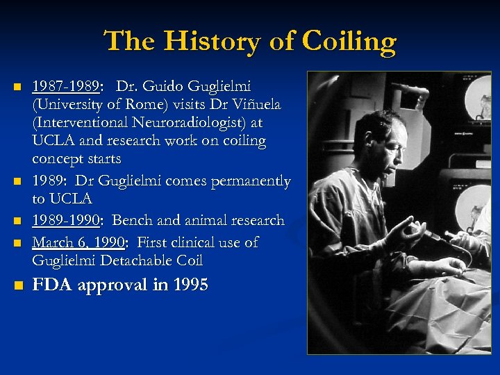 The History of Coiling n n n 1987 -1989: Dr. Guido Guglielmi (University of