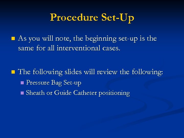 Procedure Set-Up n As you will note, the beginning set-up is the same for