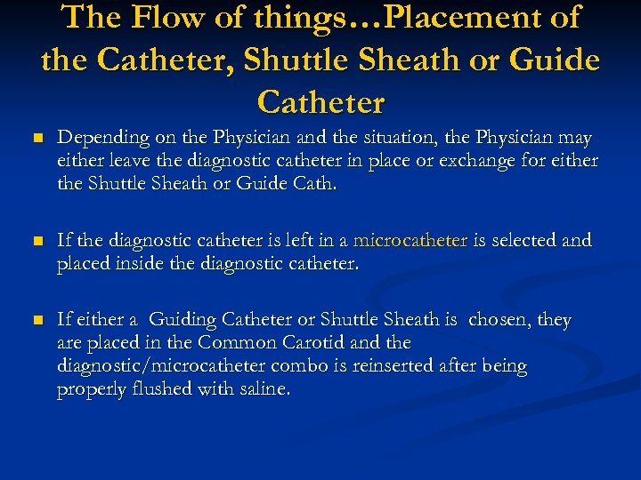 The Flow of things…Placement of the Catheter, Shuttle Sheath or Guide Catheter n Depending