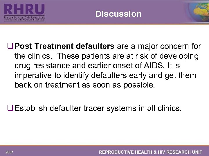 Discussion q Post Treatment defaulters are a major concern for the clinics. These patients