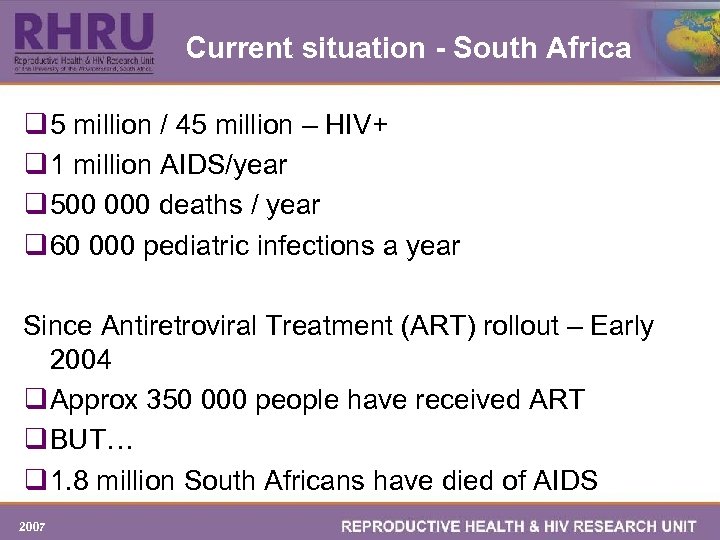 Current situation - South Africa q 5 million / 45 million – HIV+ q