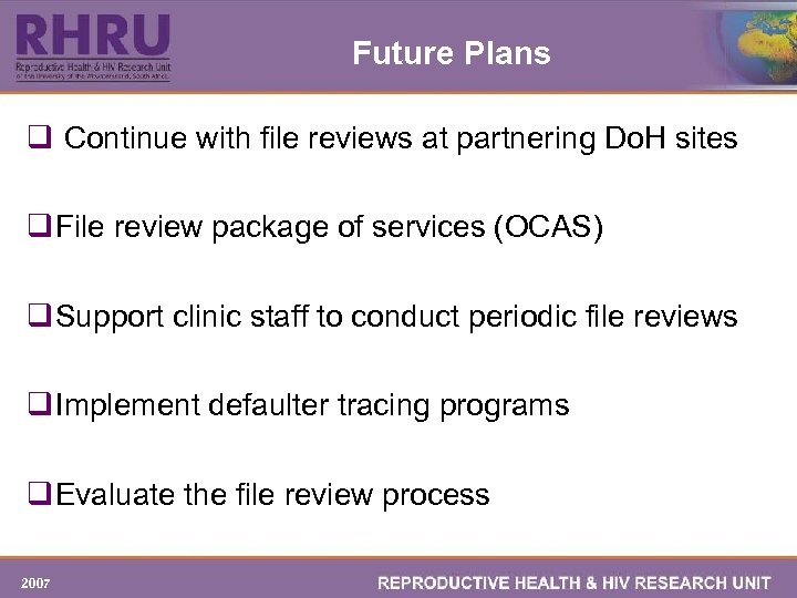 Future Plans q Continue with file reviews at partnering Do. H sites q File