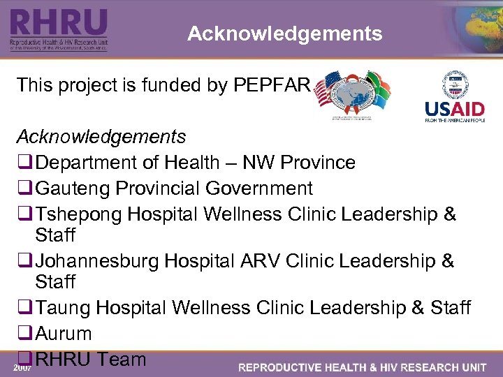 Acknowledgements This project is funded by PEPFAR Acknowledgements q Department of Health – NW