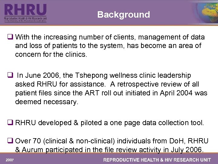 Background q With the increasing number of clients, management of data and loss of