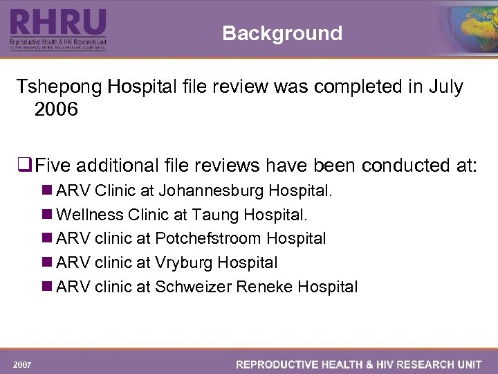 Background Tshepong Hospital file review was completed in July 2006 q Five additional file