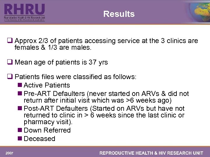 Results q Approx 2/3 of patients accessing service at the 3 clinics are females