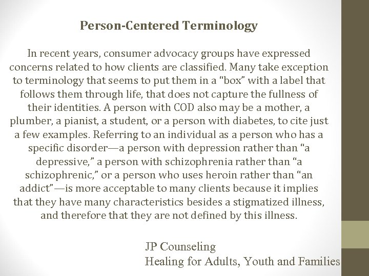 Person-Centered Terminology In recent years, consumer advocacy groups have expressed concerns related to how