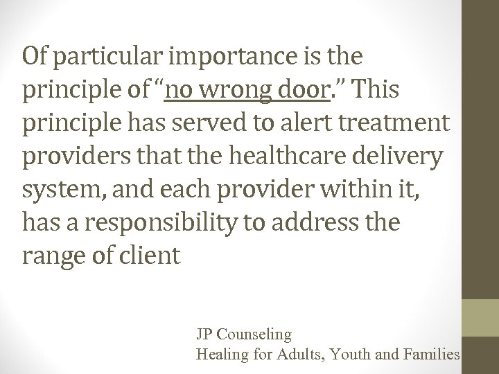 Of particular importance is the principle of “no wrong door. ” This principle has