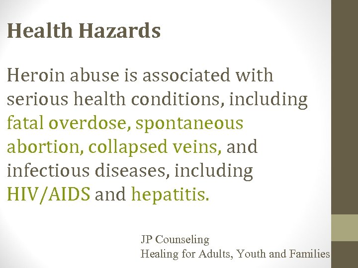 Health Hazards Heroin abuse is associated with serious health conditions, including fatal overdose, spontaneous