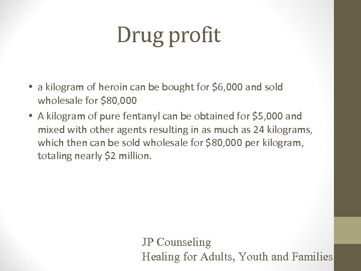 Drug profit • a kilogram of heroin can be bought for $6, 000 and