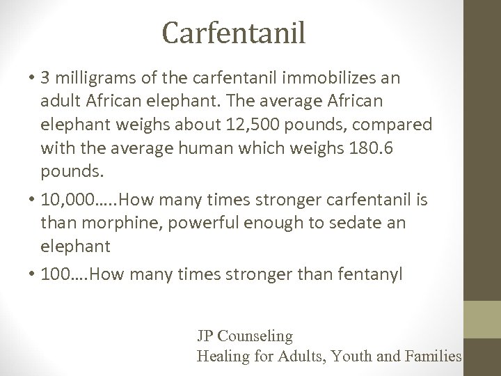Carfentanil • 3 milligrams of the carfentanil immobilizes an adult African elephant. The average