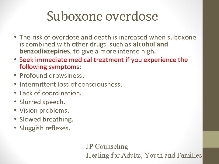 Suboxone overdose • The risk of overdose and death is increased when suboxone is