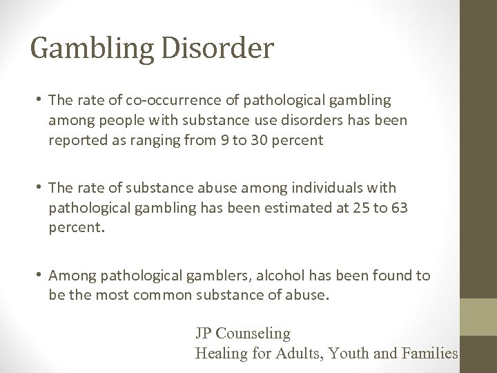 Gambling Disorder • The rate of co-occurrence of pathological gambling among people with substance