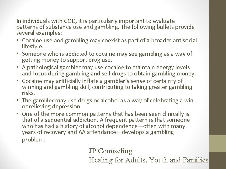 In individuals with COD, it is particularly important to evaluate patterns of substance use