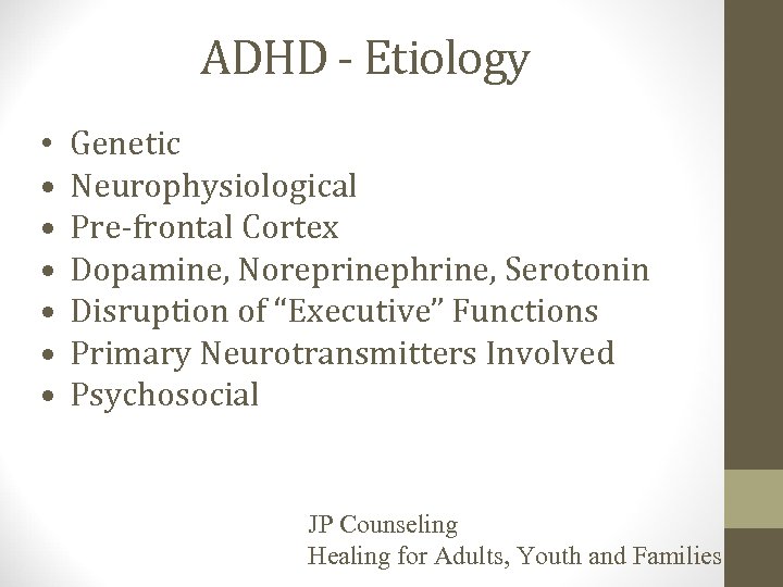 ADHD - Etiology • • Genetic Neurophysiological Pre-frontal Cortex Dopamine, Noreprinephrine, Serotonin Disruption of