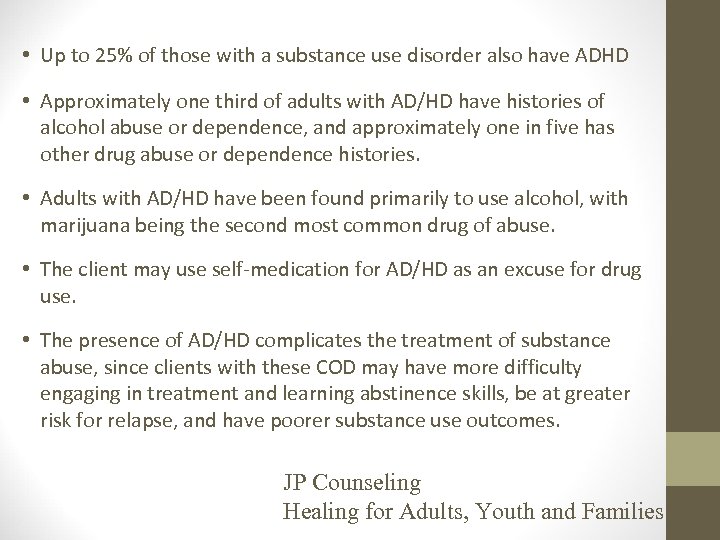  • Up to 25% of those with a substance use disorder also have