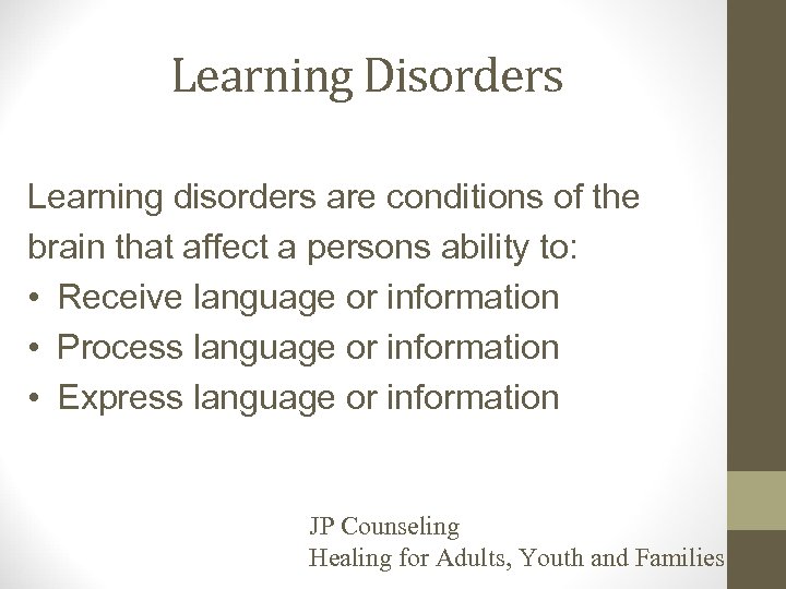 Learning Disorders Learning disorders are conditions of the brain that affect a persons ability