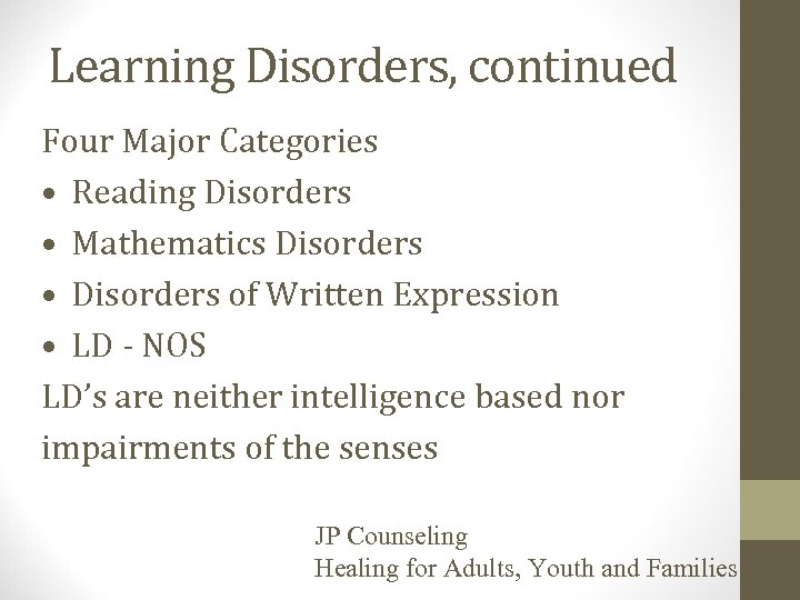 Learning Disorders, continued Four Major Categories • Reading Disorders • Mathematics Disorders • Disorders