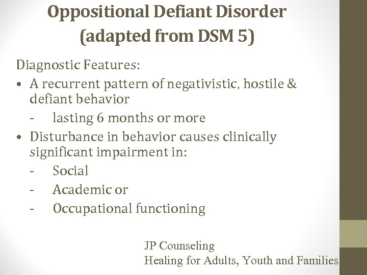Oppositional Defiant Disorder (adapted from DSM 5) Diagnostic Features: • A recurrent pattern of
