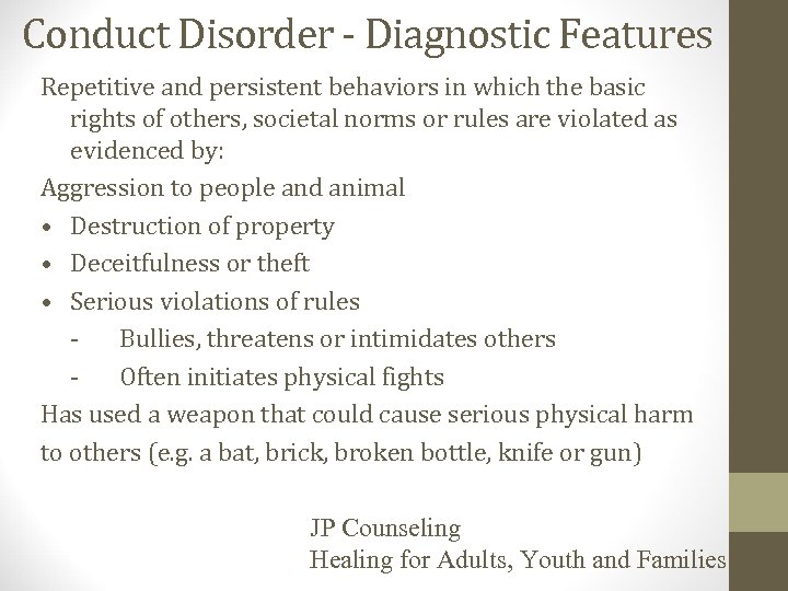 Conduct Disorder - Diagnostic Features Repetitive and persistent behaviors in which the basic rights