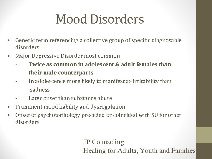 Mood Disorders • Generic term referencing a collective group of specific diagnosable disorders •