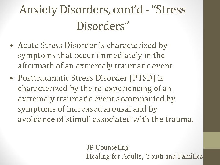 Anxiety Disorders, cont’d - “Stress Disorders” • Acute Stress Disorder is characterized by symptoms