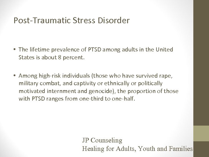 Post-Traumatic Stress Disorder • The lifetime prevalence of PTSD among adults in the United