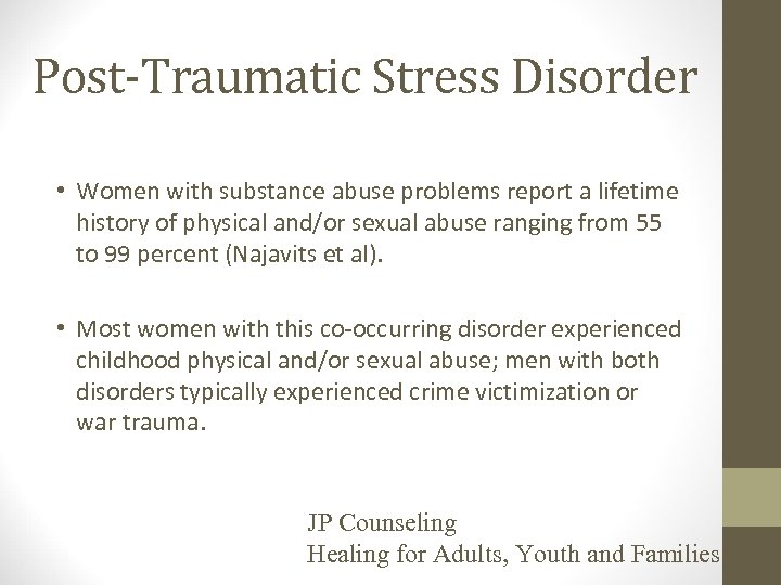 Post-Traumatic Stress Disorder • Women with substance abuse problems report a lifetime history of