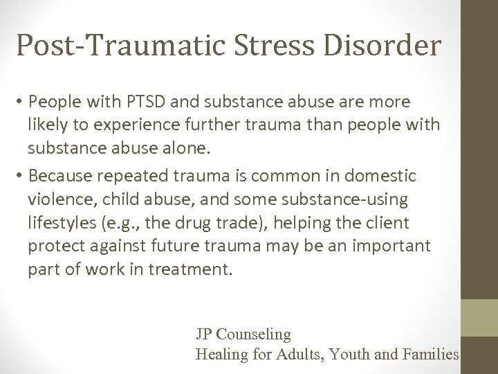 Post-Traumatic Stress Disorder • People with PTSD and substance abuse are more likely to