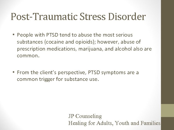 Post-Traumatic Stress Disorder • People with PTSD tend to abuse the most serious substances