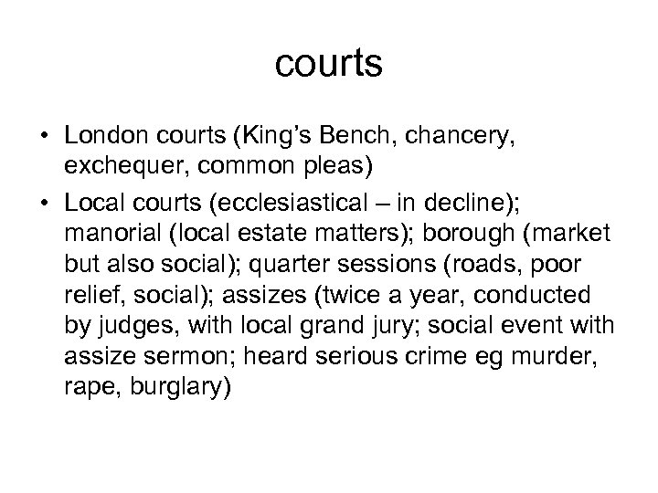 courts • London courts (King’s Bench, chancery, exchequer, common pleas) • Local courts (ecclesiastical