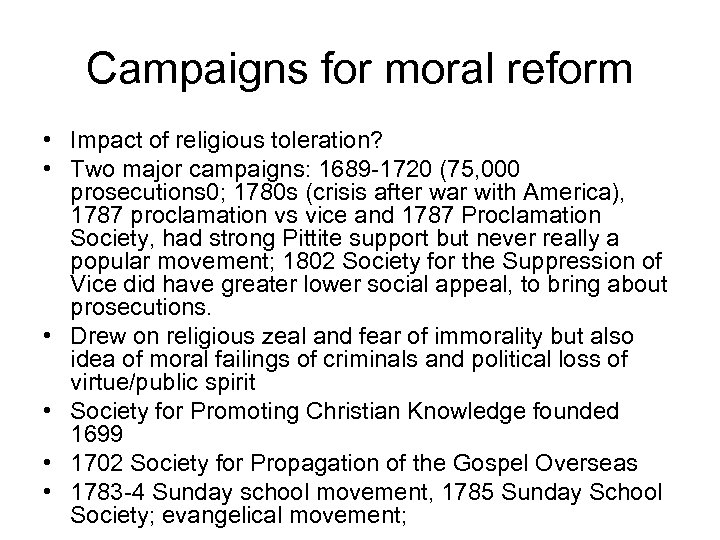 Campaigns for moral reform • Impact of religious toleration? • Two major campaigns: 1689