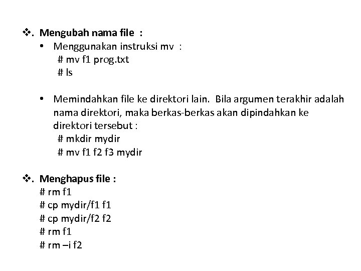 v. Mengubah nama file : • Menggunakan instruksi mv : # mv f 1