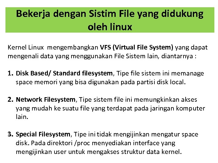 Bekerja dengan Sistim File yang didukung oleh linux Kernel Linux mengembangkan VFS (Virtual File