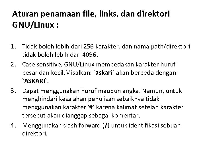 Aturan penamaan file, links, dan direktori GNU/Linux : 1. Tidak boleh lebih dari 256