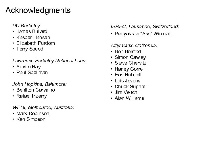 Acknowledgments UC Berkeley: • James Bullard • Kasper Hansen • Elizabeth Purdom • Terry