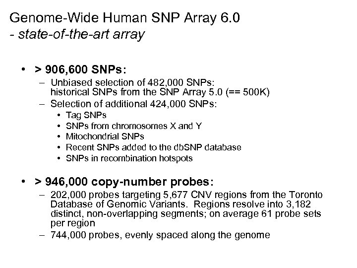 Genome-Wide Human SNP Array 6. 0 - state-of-the-art array • > 906, 600 SNPs: