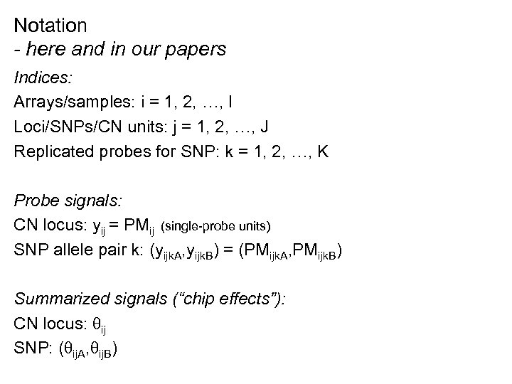 Notation - here and in our papers Indices: Arrays/samples: i = 1, 2, …,